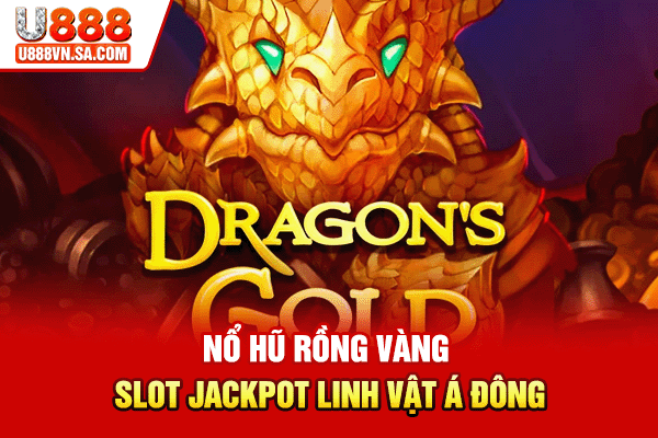 Nổ Hũ Rồng Vàng - Slot Jackpot Linh Vật Á Đông % Nổ Hũ Rồng Vàng - Slot Jackpot Linh Vật Á Đông
