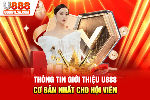 Giới Thiệu U888 – Nền Tảng Cá Cược Chuyên Nghiệp, Uy Tín % Thông tin giới thiệu U888 cơ bản nhất cho hội viên